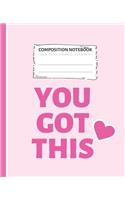 Composition Notebook You Got This: Pink Heart Notebook Wide Ruled Paper - Blank Lined Subject Workbook For Kids, Teens, Students, Girl, Teachers To School, Home, College