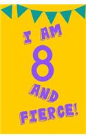 I Am 8 and Fierce!