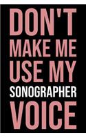 Don't Make Me Use My Sonographer Voice: Blank Lined Novelty Office Humor Themed Notebook to Write In: With a Versatile Wide Ruled Interior: Pink Text