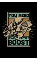 You Need Some Little Boost: 110 Page, Wide Ruled 6 X 9 Blank Lined Journal