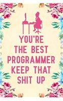 You're the best programmer keep that shit up