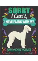Sorry I Can't, I Have Plans With My Bedlington Terrier: Journal Composition Notebook for Dog and Puppy Lovers