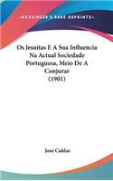 Os Jesuitas E A Sua Influencia Na Actual Sociedade Portuguesa, Meio De A Conjurar (1901)