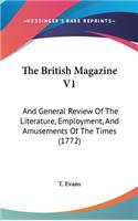British Magazine V1: And General Review Of The Literature, Employment, And Amusements Of The Times (1772)