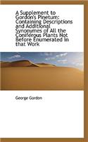 A Supplement to Gordon's Pinetum: Containing Descriptions and Additional Synonymes of All the Conife