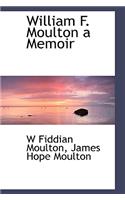 William F. Moulton a Memoir