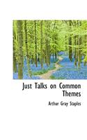 Just Talks on Common Themes