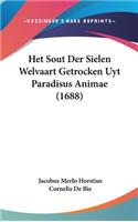 Het Sout Der Sielen Welvaart Getrocken Uyt Paradisus Animae (1688)