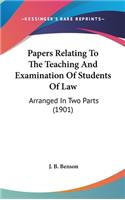 Papers Relating To The Teaching And Examination Of Students Of Law