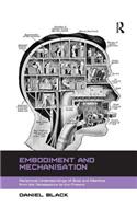 Embodiment and Mechanisation: Reciprocal Understandings of Body and Machine from the Renaissance to the Present