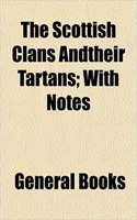 The Scottish Clans Andtheir Tartans; With Notes: (English)