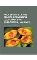 Proceedings of the Annual Convention, California Bar Association (Volume 3): (English)
