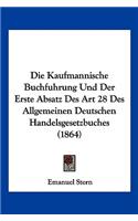Die Kaufmannische Buchfuhrung Und Der Erste Absatz Des Art 28 Des Allgemeinen Deutschen Handelsgesetzbuches (1864)