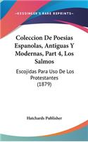 Coleccion de Poesias Espanolas, Antiguas y Modernas, Part 4, Los Salmos: Escojidas Para USO de Los Protestantes (1879)