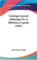 Catalogo General Alfabetigo de La Biblioteca Cepeda (1907)