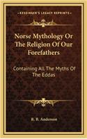 Norse Mythology Or The Religion Of Our Forefathers