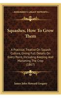 Squashes, How to Grow Them