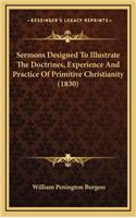 Sermons Designed to Illustrate the Doctrines, Experience and Practice of Primitive Christianity (1830)