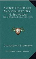 Sketch Of The Life And Ministry Of C. H. Spurgeon