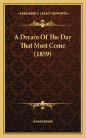 A Dream Of The Day That Must Come (1859)