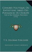 Congres Politique, Ou Entretiens Libres Des Puissances De L'Europe