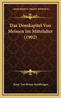 Das Domkapitel Von Meissen Im Mittelalter (1902)