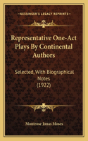 Representative One-Act Plays By Continental Authors: Selected, With Biographical Notes (1922)