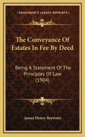 The Conveyance Of Estates In Fee By Deed