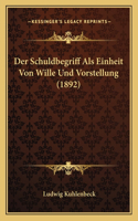 Der Schuldbegriff Als Einheit Von Wille Und Vorstellung (1892)
