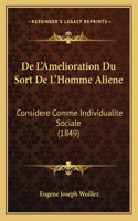 De L'Amelioration Du Sort De L'Homme Aliene: Considere Comme Individualite Sociale (1849)