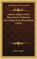 Johann Allgaier Neue Theoretisch-Praktische Anweisung Zum Schachspiele (1834)