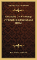 Geschichte Des Ursprungs Der Regalien In Deutschland (1806)