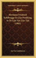 Hermann Friedrich Kohlbrugge En Zijn Prediking, In De Lijst Van Zijn Tijd (1905): (Chinese)