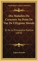 Des Maladies Du Caractere Au Point De Vue De L'Hygiene Morale