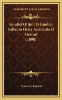 Giudici Ottimi O Giudici Soltanto Ossia Anzianita O Merito? (1898)