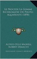 Le Procede La Gomme Bichromatee Ou Photo-Aquateinte (1898)