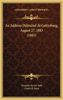 An Address Delivered At Gettysburg, August 27, 1883 (1883)