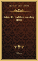 Catalog Der Orchideen-Sammlung (1867)