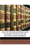 Act of Incorporation and By-Laws, with a List of Officers and Members