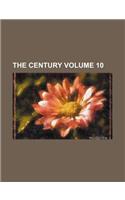 The Century Volume 10
