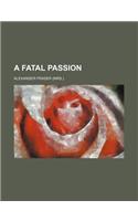 A Fatal Passion