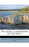 The Slavs; Conversion of the West