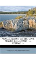 Annual Report of the Civil Service Commission ..., Volume 1...