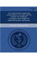 An Experiment Analyzing Information Overload and Its Impact on Students' Consumer Knowledge of High-Definition Television