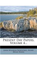 Present Day Papers, Volume 4...