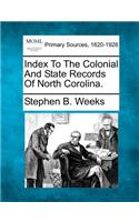 Index To The Colonial And State Records Of North Corolina.