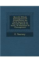 Nouvelle M Thode D'Am Nagement Et D'Exploitation Des for Ts: Suivie de La Nouvelle M Thode de Semis, de Plantation Et D'Am Nagement