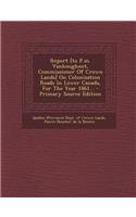Report [To P.M. Vankoughnet, Commissioner of Crown Lands] on Colonization Roads in Lower Canada, for the Year 1861... - Primary Source Edition