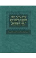 Diaries of REV. Timothy Walker, the First and Only Minister of Concord, N.H., from His Ordination November 18, 1730, to September 1, 1782