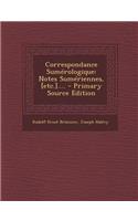 Correspondance Sumerologique: Notes Sumeriennes, [Etc.].... - Primary Source Edition